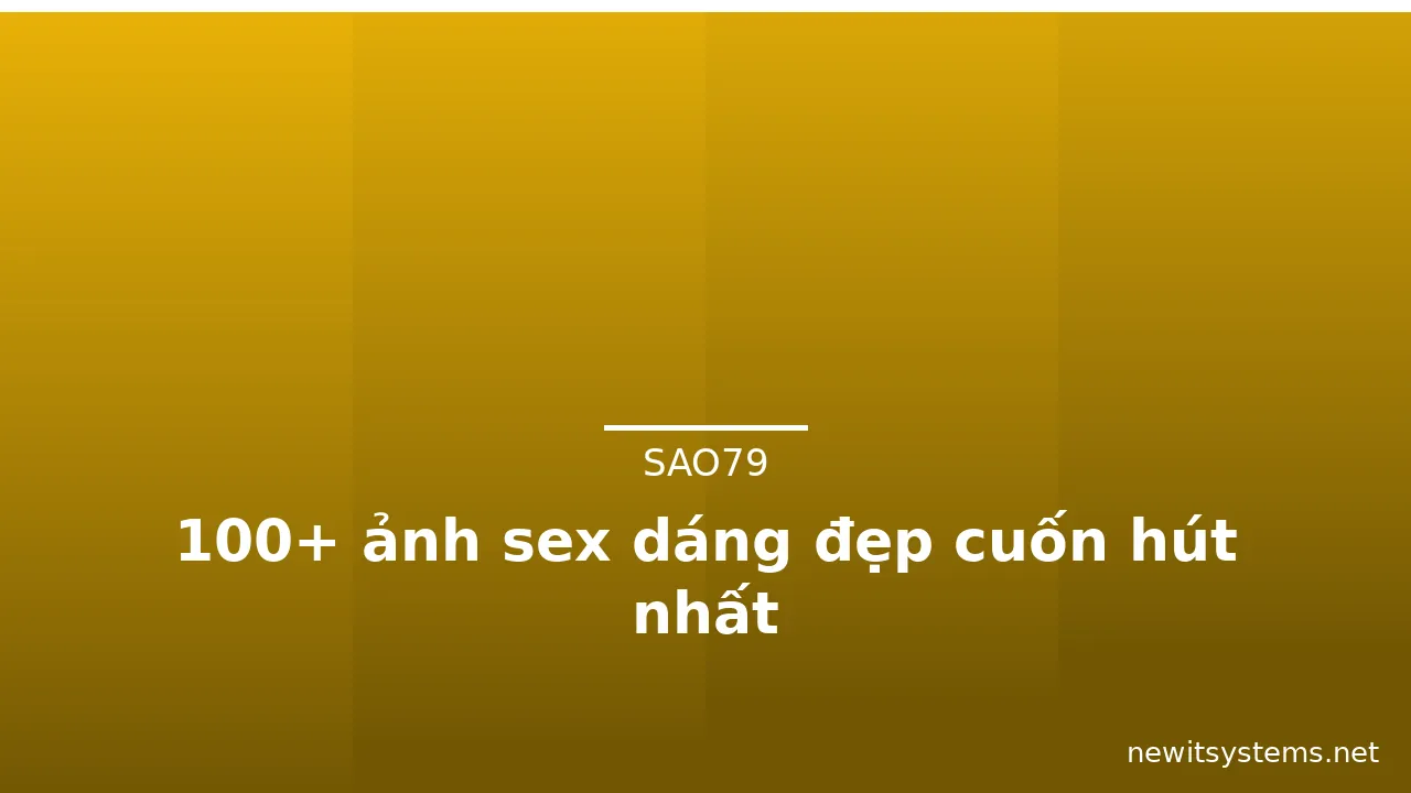 100+ ảnh sex dáng đẹp cuốn hút nhất · ảnh 3