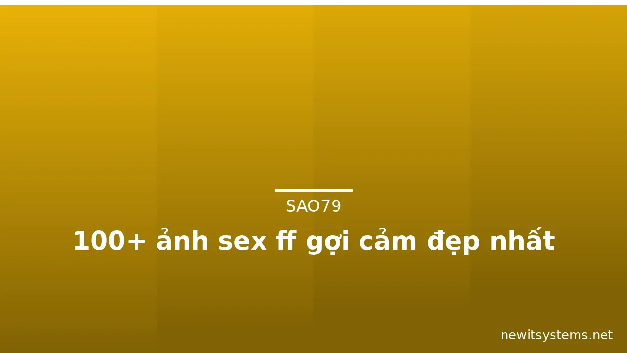 100+ ảnh sex ff gợi cảm đẹp nhất