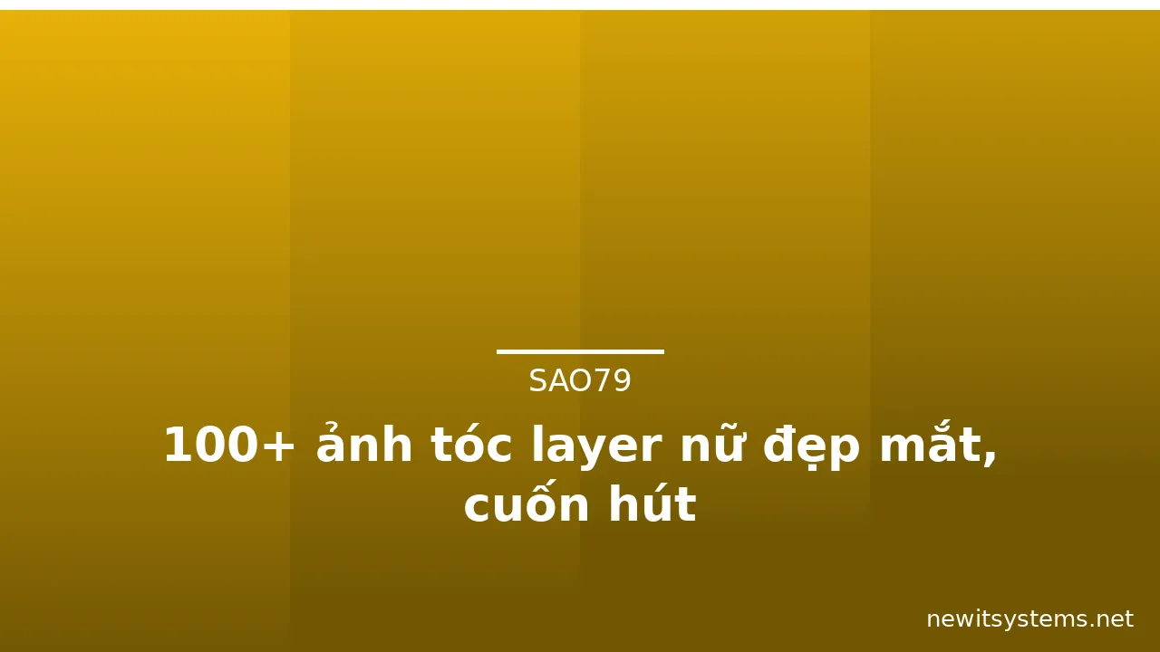 100+ ảnh tóc layer nữ đẹp mắt, cuốn hút · ảnh 1