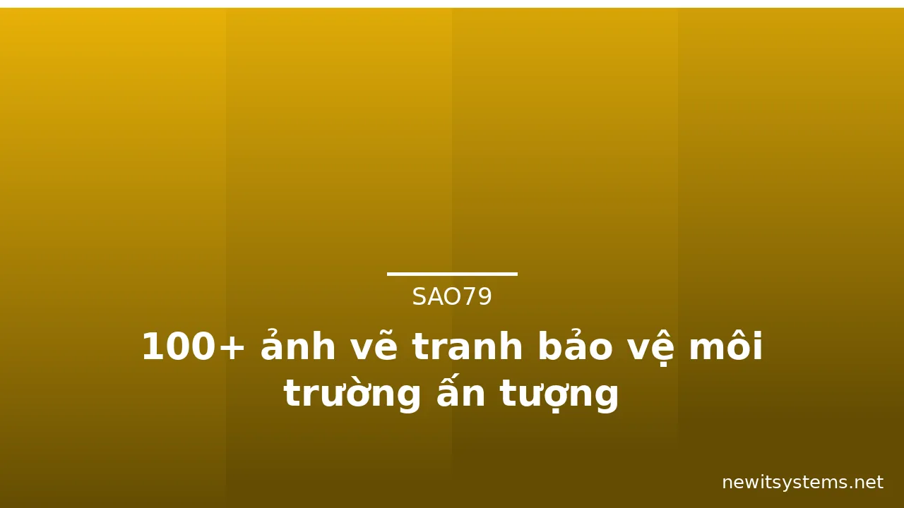 100+ ảnh vẽ tranh bảo vệ môi trường ấn tượng