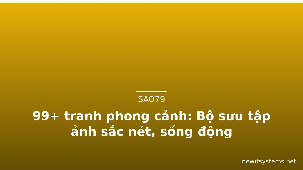 99+ tranh phong cảnh: Bộ sưu tập ảnh sắc nét, sống động · ảnh 2