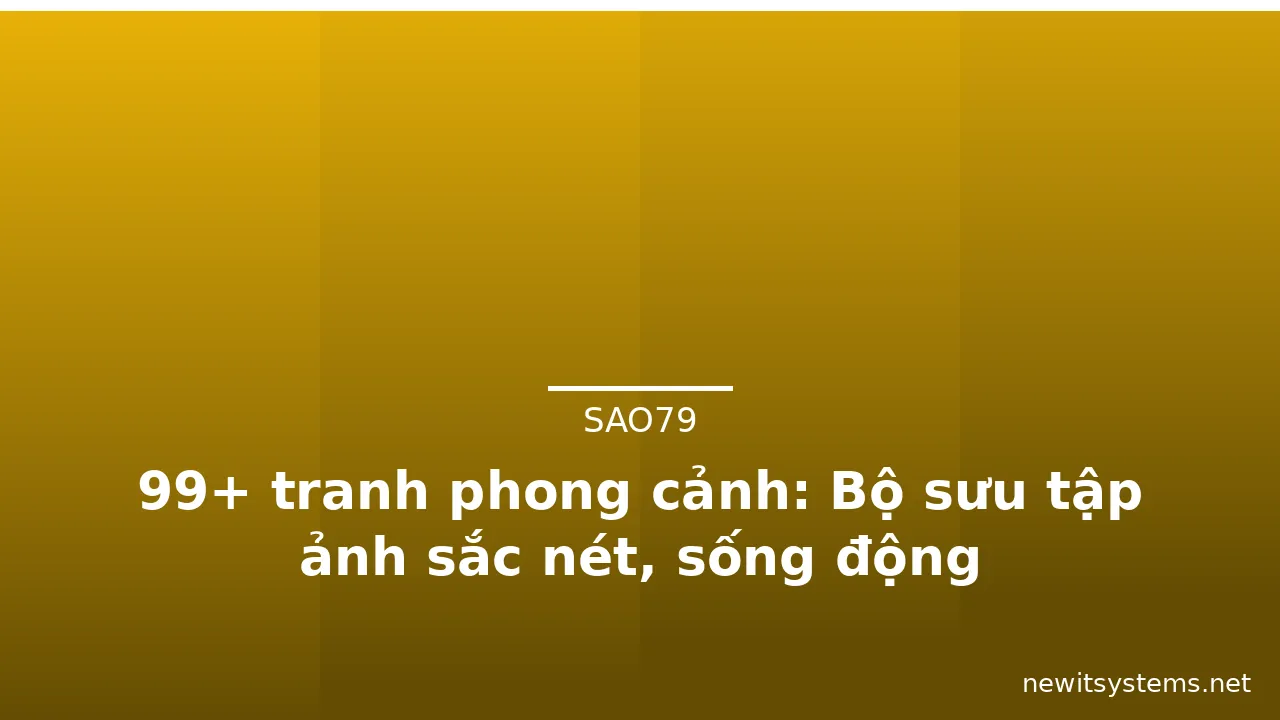 99+ tranh phong cảnh: Bộ sưu tập ảnh sắc nét, sống động · ảnh 3