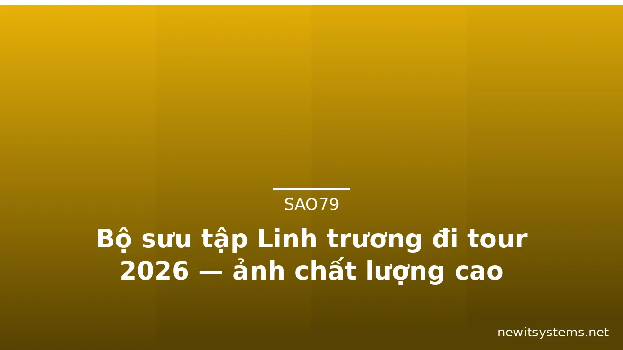 Bộ sưu tập Linh trương đi tour 2026 — ảnh chất lượng cao