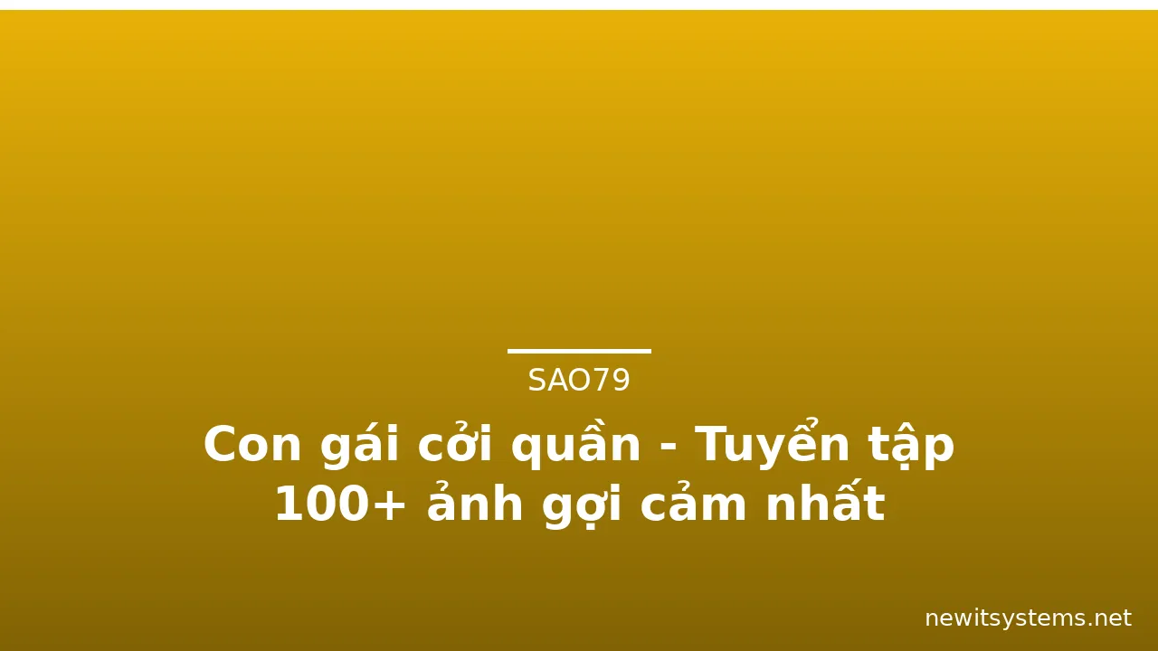 Con gái cởi quần - Tuyển tập 100+ ảnh gợi cảm nhất · ảnh 1