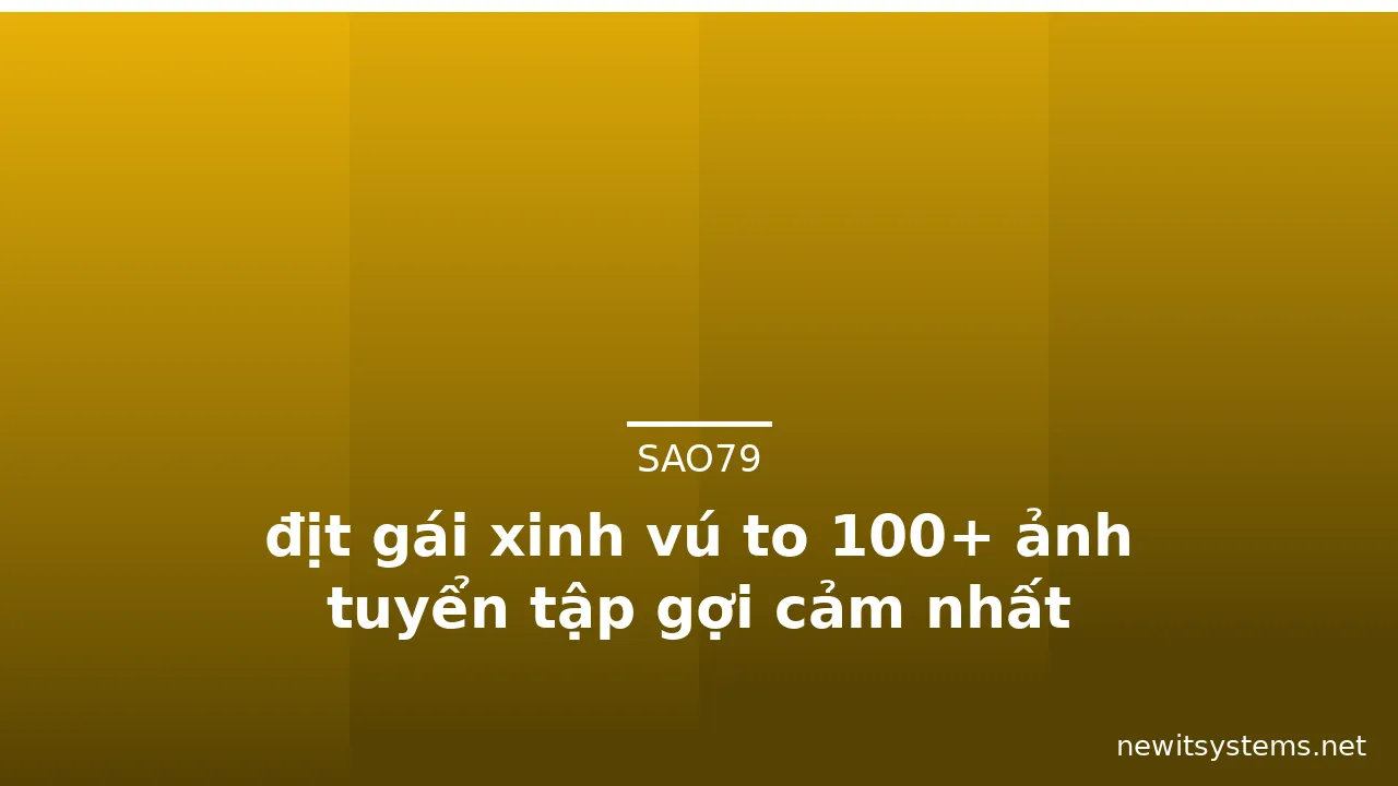 địt gái xinh vú to 100+ ảnh tuyển tập gợi cảm nhất · ảnh 1