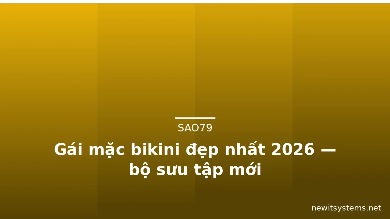 Gái mặc bikini đẹp nhất 2026 — bộ sưu tập mới