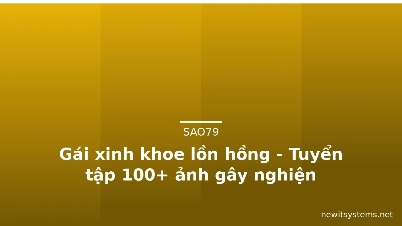 Gái xinh khoe lồn hồng - Tuyển tập 100+ ảnh gây nghiện