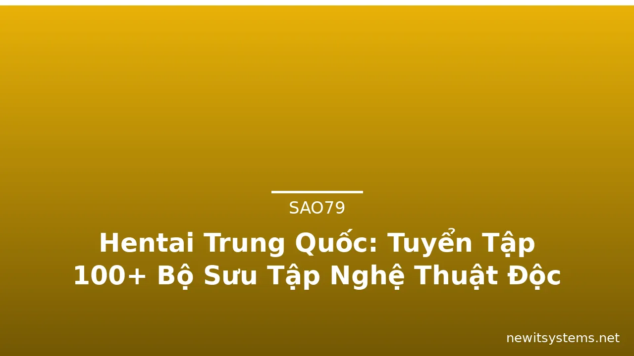 Hentai Trung Quốc: Tuyển Tập 100+ Bộ Sưu Tập Nghệ Thuật Độc Đáo · ảnh 1