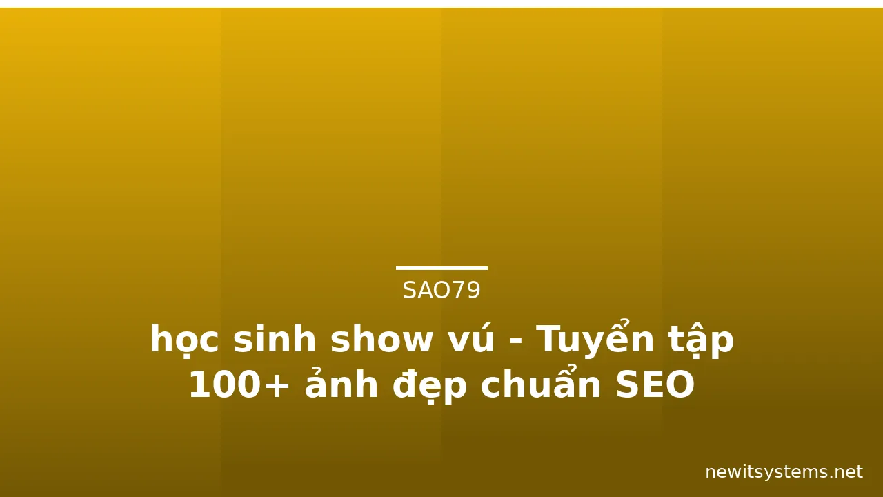 học sinh show vú - Tuyển tập 100+ ảnh đẹp chuẩn SEO · ảnh 3