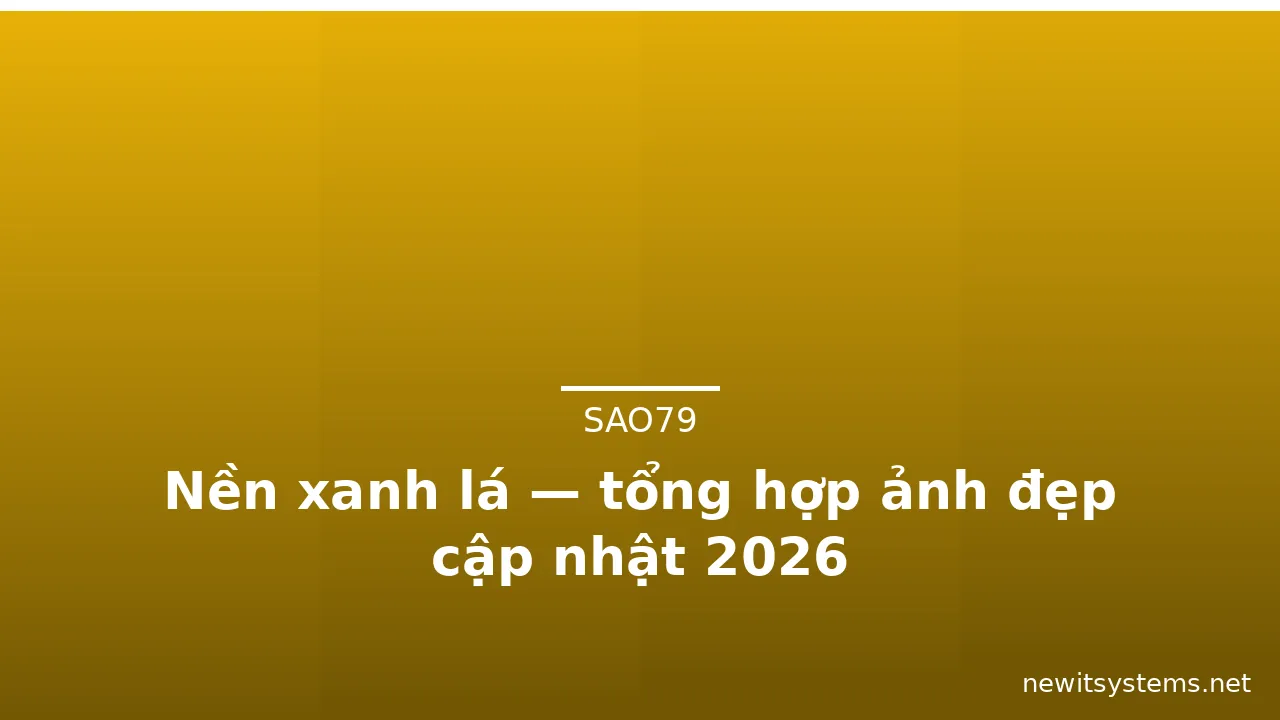 Nền xanh lá — tổng hợp ảnh đẹp cập nhật 2026 · ảnh 3
