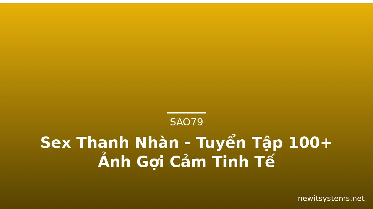 Sex Thanh Nhàn - Tuyển Tập 100+ Ảnh Gợi Cảm Tinh Tế · ảnh 1