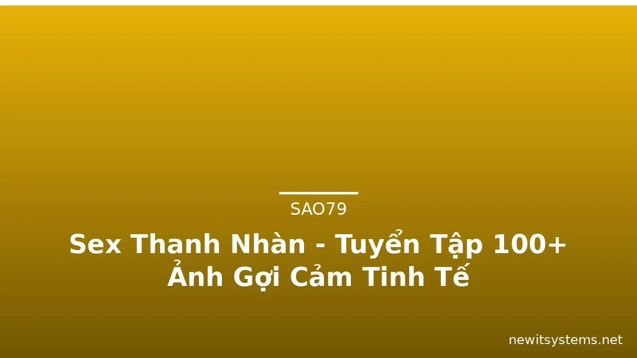 Sex Thanh Nhàn - Tuyển Tập 100+ Ảnh Gợi Cảm Tinh Tế · ảnh 2