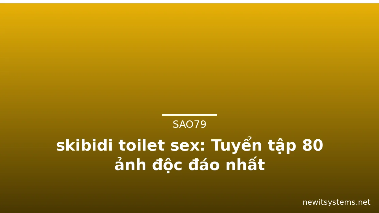 skibidi toilet sex: Tuyển tập 80 ảnh độc đáo nhất · ảnh 1