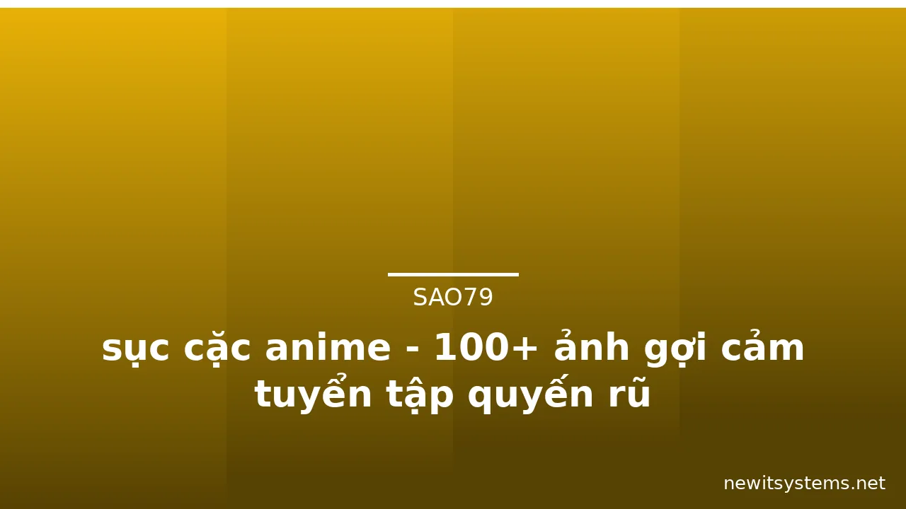 sục cặc anime - 100+ ảnh gợi cảm tuyển tập quyến rũ