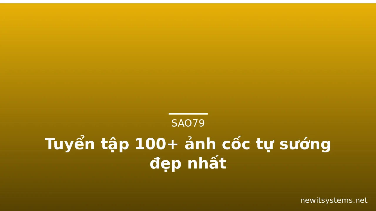 Tuyển tập 100+ ảnh cốc tự sướng đẹp nhất