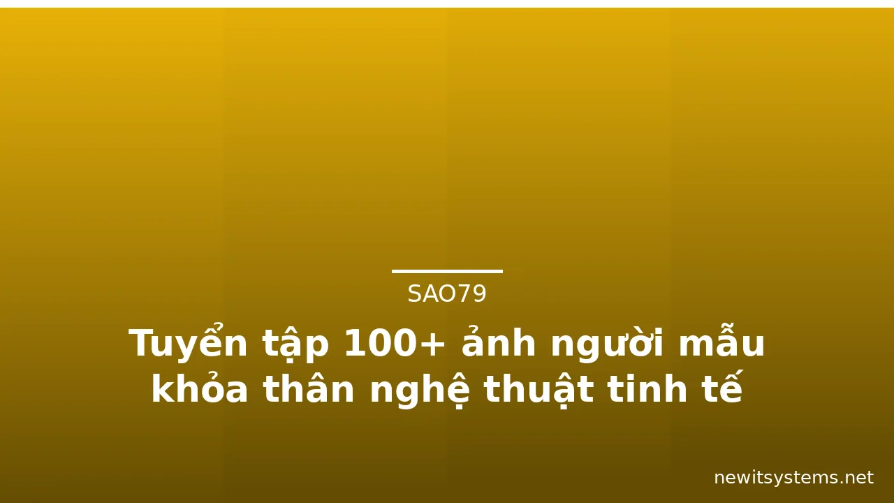 Tuyển tập 100+ ảnh người mẫu khỏa thân nghệ thuật tinh tế