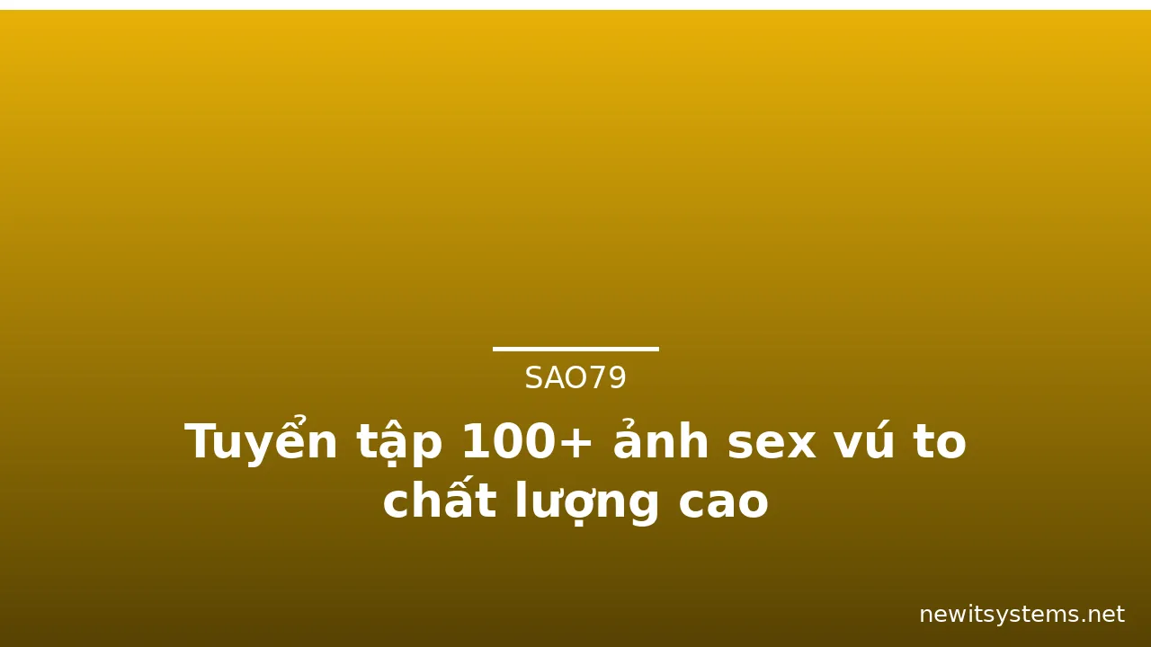 Tuyển tập 100+ ảnh sex vú to chất lượng cao