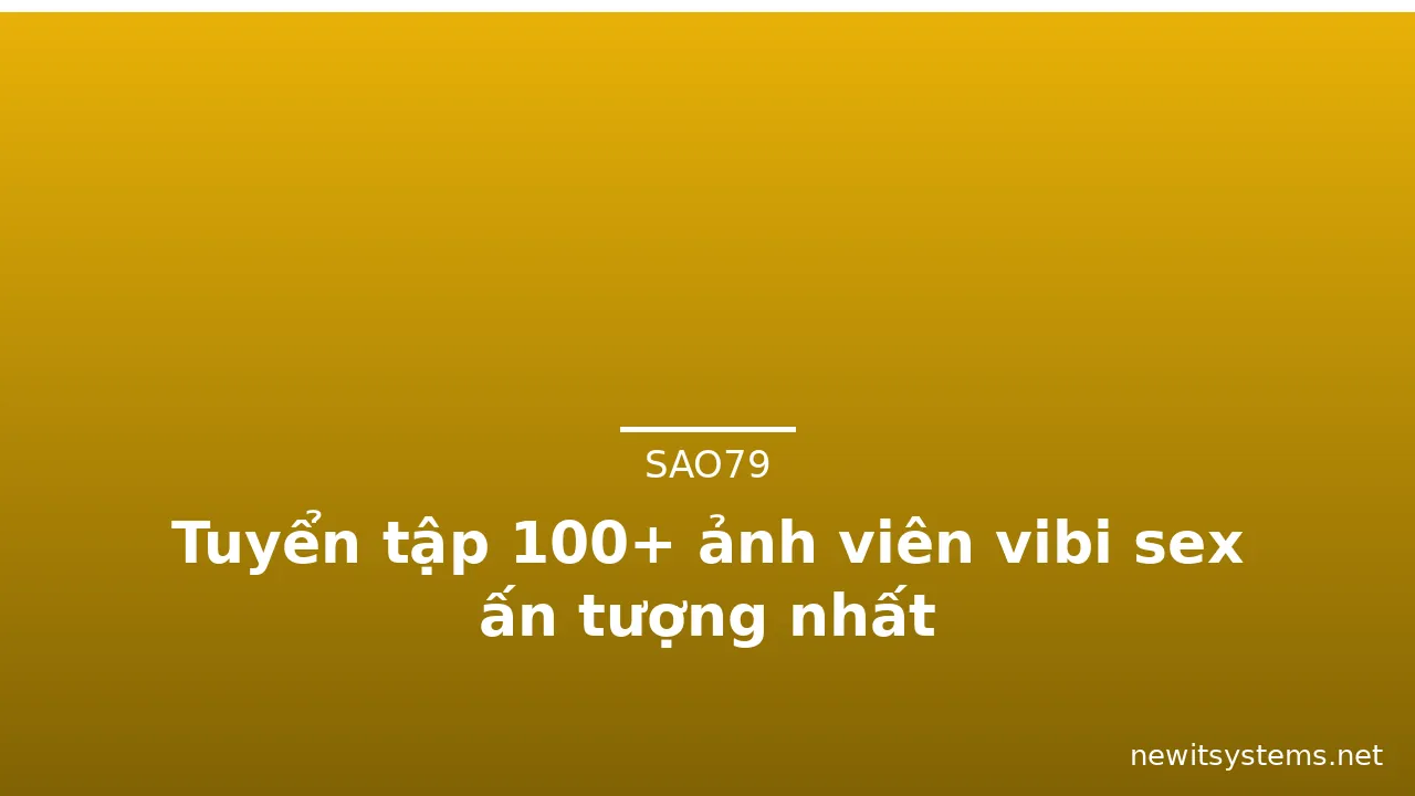 Tuyển tập 100+ ảnh viên vibi sex ấn tượng nhất · ảnh 1