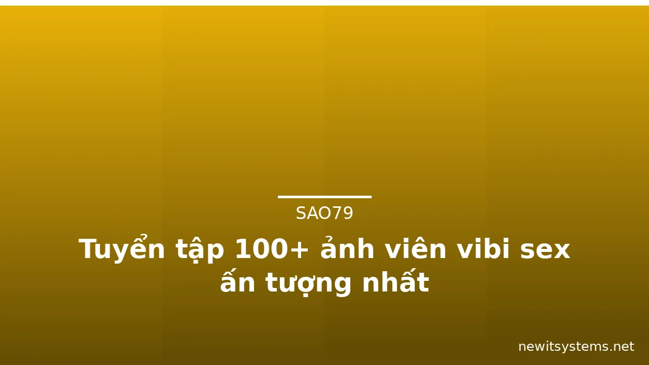 Tuyển tập 100+ ảnh viên vibi sex ấn tượng nhất · ảnh 2