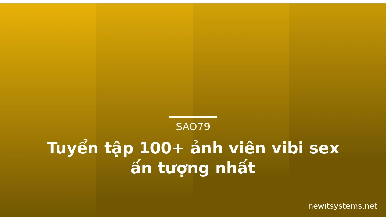 Tuyển tập 100+ ảnh viên vibi sex ấn tượng nhất · ảnh 3