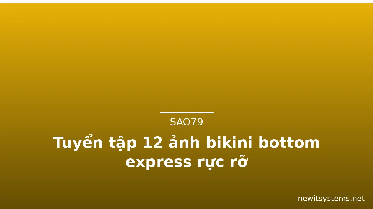 Tuyển tập 12 ảnh bikini bottom express rực rỡ
